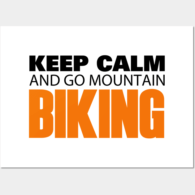 Keep Calm and go Mountain Biking Wall Art by Hillbillydesigns